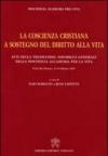 La coscienza cristiana a sostegno del diritto alla vita. Atti della Tredicesima Assemblea Generale della Pontificia Accademia per la Vita