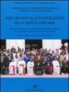 Vers une nouvelle évangélisation de la Société Africaine. Actes de la conférence continentale de présentation en Afrique du 