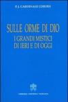 Sulle orme di Dio. I grandi mistici di ieri e di oggi