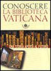 Conoscere la Biblioteca Vaticana: una storia aperta al futuro