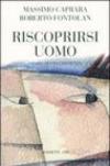 Riscoprirsi uomo. Storia di una coscienza