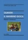 Quando il bambino gioca. Diagnosi e psicoterapia
