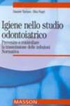 Igiene nello studio odontoiatrico. Prevenire e controllare la trasmissione delle infezioni. Normativa