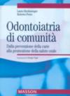 Odontoiatria di comunità. Dalla prevenzione della carie alla promozione della salute orale