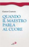 Quando il Maestro parla al cuore. Quaderni spirituali inediti