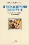 Il monachesimo medievale. Forme di vita religiosa in Occidente