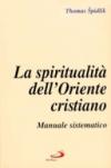 La spiritualità dell'Oriente cristiano. Manuale sistematico