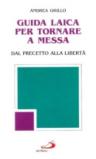 Guida laica per tornare a messa. Dal precetto alla libertà