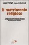 Il matrimonio religioso. Guida pratica per conoscere le norme che determinano la validità o la nullità del matrimonio canonico