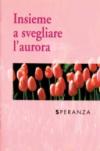 Insieme a svegliare l'aurora. Speranza