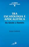 Tra escatologia e apocalittica. Da Gioele a Daniele