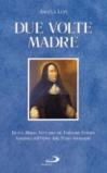 Due volte madre. Beata Maria Vittoria De Fornari Strata fondatrice dell'Ordine della Ss. Annunziata
