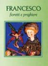 Francesco. Fioretti e preghiere