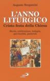 L'anno liturgico. Cristo festa della Chiesa. Storia, celebrazione, teologia, spiritualità, pastorale