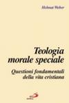 Teologia morale speciale. Questioni fondamentali della vita cristiana