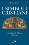 I simboli cristiani. Catechesi e Bibbia (I-VI secolo)