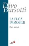 La fuga immobile. Diario spirituale