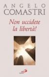 Non uccidete la libertà!