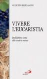 Vivere l'eucaristia. Dall'ultima cena alla nostra messa