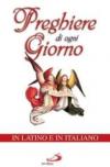 Preghiere di ogni giorno. Testo latino e italiano