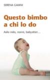 Questo bimbo a chi lo do. Asilo nido, nonni, baby-sitter