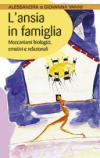L'ansia in famiglia. Meccanismi biologici, emotivi e relazionali