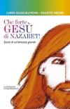 Che forte, Gesù di Nazareth! Storie di un'amicizia grande