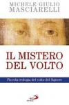 Il mistero del volto. Piccola teologia del volto del Signore