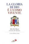La gloria di Dio è l'uomo vivente. Aldo Del Monte vescovo di Novara
