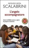 L'angelo accompagnatore. Come la Bibbia aiuta a capire la propria vocazione