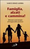 Famiglia, alzati e cammina! Riflessioni sulla famiglia all'insegna della speranza