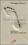 Oltre la persona individuale. Il fondamento delle relazioni interpersonali