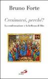 Cresimarsi perché? La confermazione e la bellezza di Dio