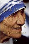 Madre Teresa. Tutto iniziò nella mia terra. Con lettere inedite alla famiglia