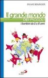 Il grande mondo dei piccoli. I bambini da 0 a 5 anni