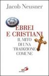 Ebrei e cristiani. Il mito di una tradizione comune