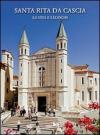 Santa Rita da Cascia. La vita e i luoghi