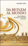Da Betlem al mondo. Giacinto Bianchi missionario e fondatore (1835-1914)