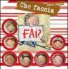 Che faccia fai? Ediz. illustrata