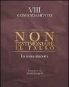 Non testimoniare il falso. Io sono sincero. VIII comandamento