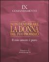 Non desiderare la donna del tuo prossimo. Il mio amore è puro. IX comandamento