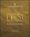 Non desiderare i beni del tuo prossimo. Io sono riconoscente. X comandamento