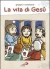 La vita di Gesù. Ediz. illustrata