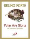 Pater Ave Gloria. Un commento spirituale