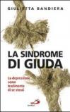 La sindrome di Giuda. La depressione come tradimento di se stessi