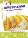 Gerusalemme. La storia che salva. Guida per gli educatori. 4.