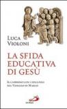 La sfida educativa di Gesù. Il cammino con i discepoli nel Vangelo di Marco