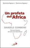 Un profeta dell'Africa. Daniele Comboni
