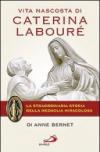 Vita nascosta di Caterina Labouré. La straordinaria storia della medaglia miracolosa