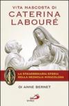 Vita nascosta di Caterina Labouré. La straordinaria storia della medaglia miracolosa